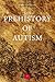 The Prehistory of Autism by Penny Spikins
