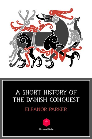 A Short History of the Danish Conquest (ebook)