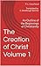 The Creation of Christ: An Outline of the Beginnings of Christianity