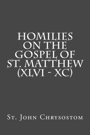 Homilies on the Gospel of St. Matthew (XLVI - XC) (Volume 2)