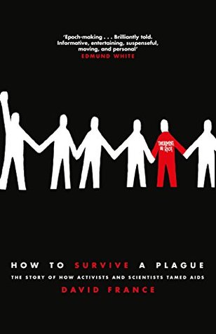 How to Survive a Plague: The Story of How Activists and Scientists Tamed AIDS