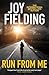 Run from me by Joy Fielding