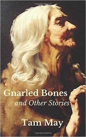 Gnarled Bones and Other Stories
