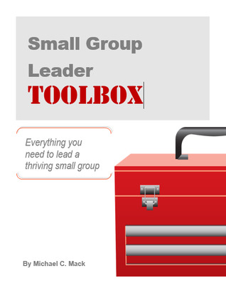 Small Group Leader Toolbox: Everything you need to lead a thriving small group (ebook)