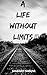 A Life Without Limits