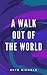 A Walk Out of the World