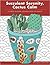 Succulent Serenity, Cactus Calm: A Stress Relieving Coloring Book for Adults