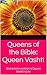Queens of the Bible: Queen Vashti: Divine Intervention in Queen Vashti's Life