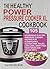The Healthy Power Pressure Cooker XL Cookbook: 105 Nourishing Electric Pressure Cooker Recipes For Clean eating, Gluten free, Paleo, Low carb, Dairy free, Vegetarian And Vegan Diets