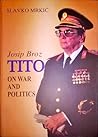 Josip Broz Tito on War and Politics