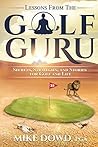 Lessons from the Golf Guru: Secrets, Strategies, and Stories for Golf and Life
