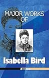 Book cover for Major Works of Isabella Lucy Bird