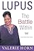 Lupus: The Battle Within – A Woman’s Most Intimate Life Story