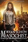 Masochist by Ryan Schow Masochist by Ryan Schow