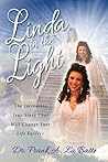 Linda in the Light: The Incredible True Story That Will Change Your Life Forever