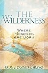 The Wilderness: Where Miracles Are Born (The Passion Translation (TPT))