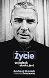 Życie to jednak strata jest by Andrzej Stasiuk