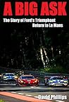 A Big Ask: The Story of Ford's Triumphant Return to Le Mans