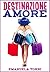 Destinazione amore (Italian Edition)