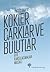 Kökler Çarklar ve Bulutlar:...