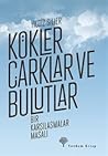 Kökler Çarklar ve Bulutlar: Bir Karşılaşmalar Masalı