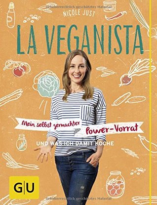 La Veganista: Mein selbst gemachter Power-Vorrat
