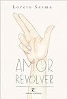 Amor revólver by Loreto Sesma
