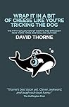 Book cover for Wrap It In A Bit Of Cheese Like You're Tricking The Dog