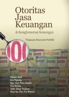 Otoritas Jasa Keuangan & Konglomerasi Keuangan: Tinjauan Ekonomi-Politik