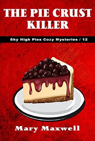 The Pie Crust Killer (Sky High Pies Mysteries #12)