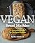 Vegan Bread Machine: 11 Rar...