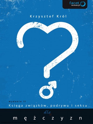 Księga związków, podrywu i seksu dla mężczyzn. (Hardcover)