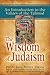 The Wisdom of Judaism: An Introduction to the Values of the Talmud