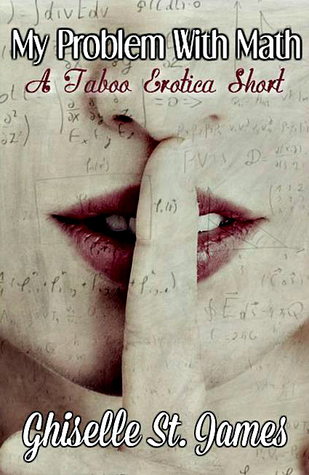 My Problem With Math: A Taboo Erotica Short (Kindle Edition)