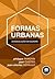 Formas Urbanas - A Dissolução da Quadra