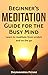 Meditation: Beginner’s Medi...