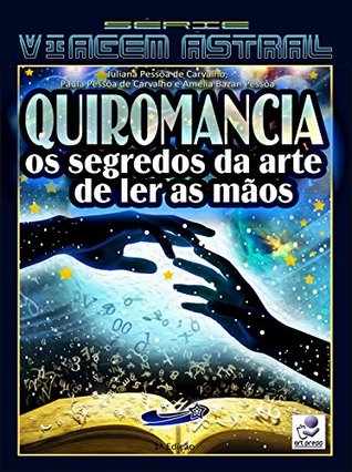 QUIROMANCIA: Os Segredos da Arte de Ler as Mãos (Viagem Astral Livro 2) (Portuguese Edition)