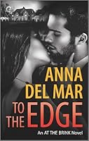 To the Edge (An AT THE Brink) Novel