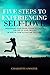 Five Steps to Experiencing Self-Love: Unleashing Your Inner Power to Create the Life of Your Dreams, The Keys to Living In Peace and Fulfillment