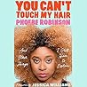 You Can't Touch My Hair by Phoebe Robinson You Can't Touch My Hair by Phoebe Robinson