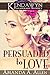 Persuaded to Love (Kendawyn)