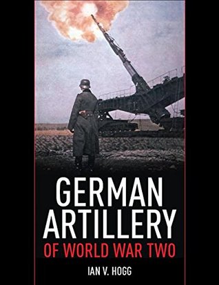 German Artillery of World War Two (Kindle Edition)