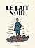 Le lait noir