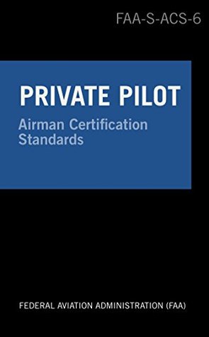 Private Pilot Airman Certification Standards - Airplane: FAA-S-ACS-6, for Airplane Single- and Multi-Engine Land and Sea (Kindle Edition)