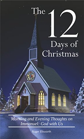 The Twelve Days of Christmas: Morning and Evening Thoughts on Immanuel: God with Us