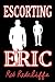 ESCORTING ERIC