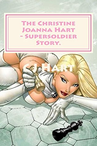 The Christine Joanna Hart Supersoldier Story (Kindle Edition)
