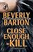 Close Enough to Kill by Beverly Barton