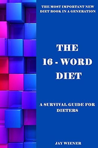 The 16-Word Diet: A Survival Guide for Dieters (Kindle Edition)