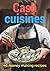 Cash Cuisines: 46 Money Making Recipes (Money Making Ideas Secrets & Strategies)